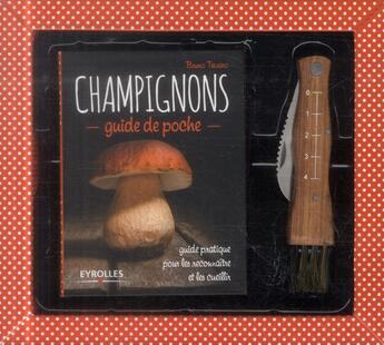 Couverture du livre « Champignons ; coffret ; guide pratique pour les reconnaître et les cueillir » de Bruno Tessaro aux éditions Eyrolles