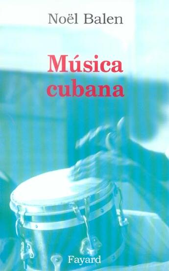 Couverture du livre « Musica cubana » de Noel Balen aux éditions Fayard