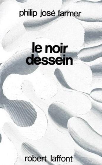 Couverture du livre « Le noir dessein » de Philip Jose Farmer aux éditions Robert Laffont