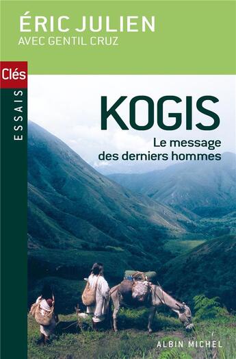 Couverture du livre « Kogis ; le message des derniers hommes et non Kogis ; le réveil d'une civilisation précolombienne » de Eric Julien et Gentil Cruz aux éditions Albin Michel