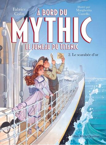 Couverture du livre « À bord du Mythic, le jumeau du Titanic Tome 2 : Le Scarabée d'or » de Fabrice Colin et Margherita Castello aux éditions Albin Michel