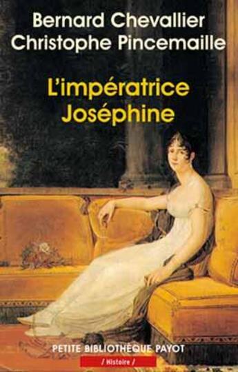 Couverture du livre « L'impératrice Joséphine » de Christophe Pincemaille et Bernard Chevallier aux éditions Payot