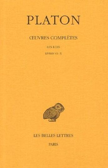 Couverture du livre « Oeuvres complètes; les lois Tome 7 à Tome 10 » de Platon aux éditions Belles Lettres