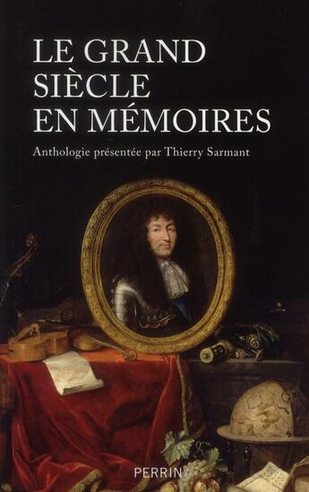 Couverture du livre « Le grand siècle en mémoires » de Thierry Sarmant aux éditions Perrin