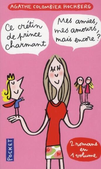 Couverture du livre « Ce crétin de prince charmant ; mes amies, mes amours, mais encore ? » de Agathe Colombier Hochberg aux éditions Pocket