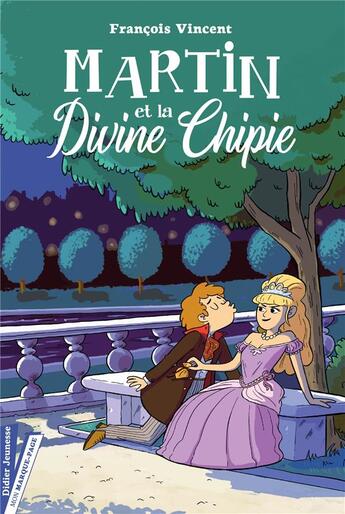 Couverture du livre « Martin et la divine chipie » de Francois Vincent aux éditions Didier Jeunesse