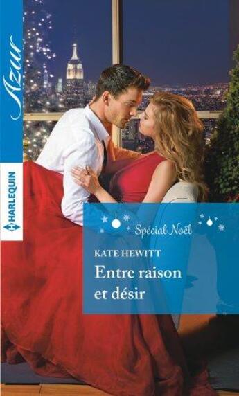 Couverture du livre « Entre raison et désir » de Kate Hewitt aux éditions Harlequin