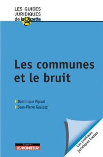 Couverture du livre « Les communes et le bruit » de Gualezzi/Pipard aux éditions Le Moniteur