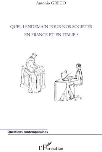 Couverture du livre « Quel lendemain pour nos sociétés en France et en Italie? » de Antonio Greco aux éditions L'harmattan