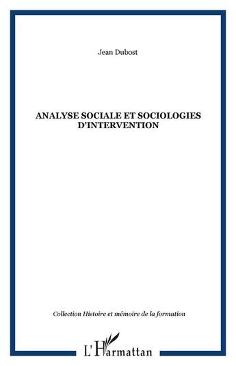 Couverture du livre « Analyse sociale et sociologies d'intervention » de Jean Dubost aux éditions Editions L'harmattan