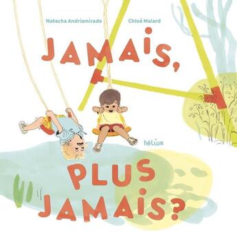 Couverture du livre « Jamais, plus jamais ? » de Natacha Andriamirado et Chloe Malard aux éditions Helium