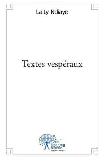 Couverture du livre « Textes vesperaux » de Ndiaye Laity aux éditions Edilivre