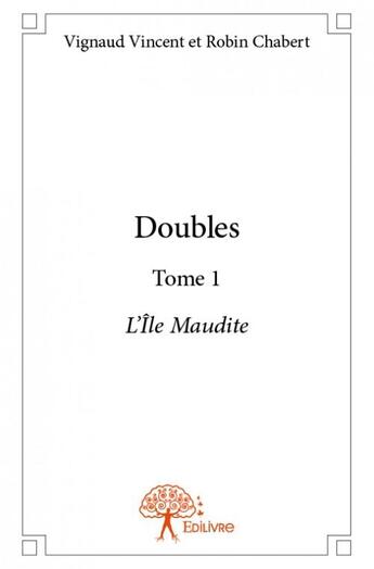 Couverture du livre « Doubles t.1 » de Vignaud Vincent Et R aux éditions Edilivre