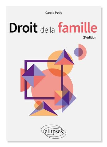 Couverture du livre « Droit de la famille (2e édition) » de Carole Petit aux éditions Ellipses