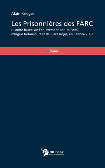 Couverture du livre « Les prisonnières des FARC » de Alain Krieger aux éditions Publibook