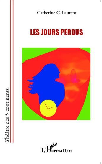 Couverture du livre « Les jours perdus » de Catherine C. Laurent aux éditions L'harmattan