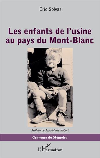 Couverture du livre « Les enfants de l'usine au pays du Mont-Blanc » de Eric Solvas aux éditions L'harmattan