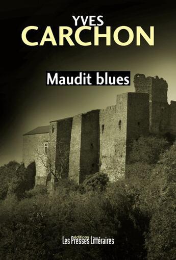 Couverture du livre « Maudit blues » de Yves Carchon aux éditions Presses Litteraires