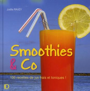 Couverture du livre « Smoothies & co ; 100 recettes de jus frais et toniques ! » de Joelle Ravey aux éditions City