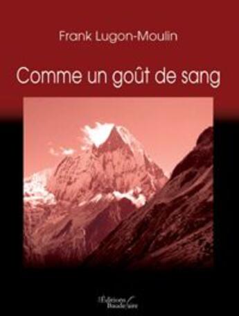 Couverture du livre « Comme un goût de sang » de Lugon-Moulin Franck aux éditions Baudelaire