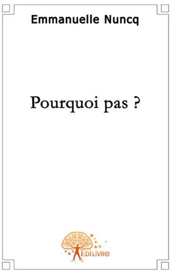 Couverture du livre « Pourquoi pas? » de Emmanuelle Nuncq aux éditions Edilivre