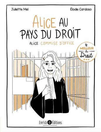 Couverture du livre « Alice au pays du droit Tome 3 : Alice commise d'office » de Juliette Mel et Elodie Cardoso aux éditions Enrick B.