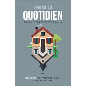 Couverture du livre « L'Eglise au quotidien » de Tim Chester et Steve Timmis aux éditions Editions Cle