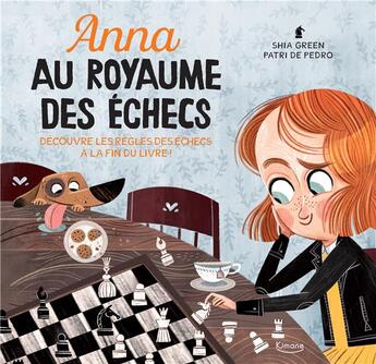 Couverture du livre « Anna au royaume des échecs » de Shia Green et Patri De Pedro aux éditions Kimane