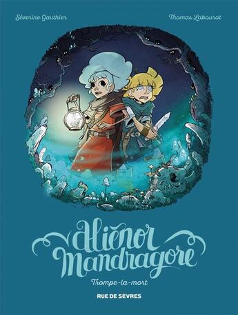 Couverture du livre « Aliénor Mandragore Tome 2 : Trompe-la-mort » de Severine Gauthier et Thomas Labourot aux éditions Rue De Sevres