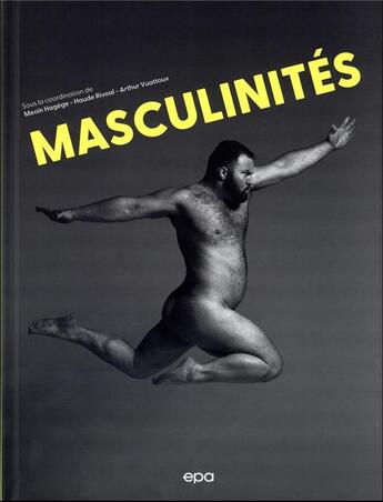 Couverture du livre « Masculinités » de Arthur Vuattoux et Haude Rivoal et Collectif et Meoin Hagege aux éditions Epa