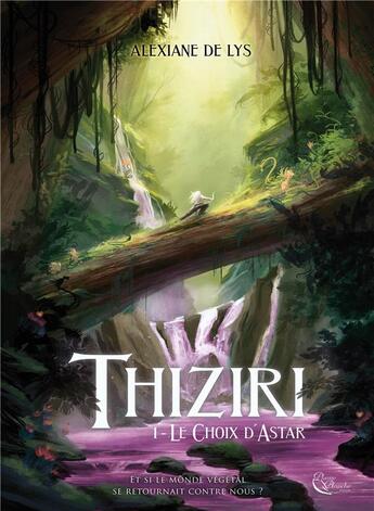 Couverture du livre « Thiziri Tome 1 : le choix d'Astar » de Alexiane De Lys aux éditions Plume Blanche