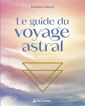 Couverture du livre « Le guide du voyage astral » de Pandora Hearts aux éditions Secret D'etoiles