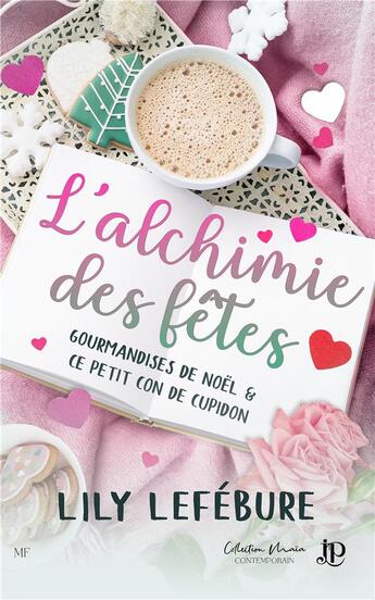 Couverture du livre « L'alchimie des fêtes : Gourmandises de Noël ; Ce petit con de Cupidon » de Lefebure Lily aux éditions Juno Publishing