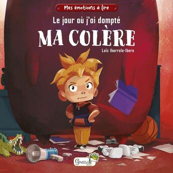 Couverture du livre « Le jour où j'ai dompté ma colère » de Loic Ibarrola-Ibero aux éditions Grenouille