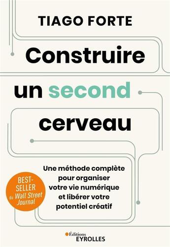 Couverture du livre « Construire un second cerveau - une methode complete pour organiser votre vie numerique et liberer vo » de Forte Tiago aux éditions Eyrolles