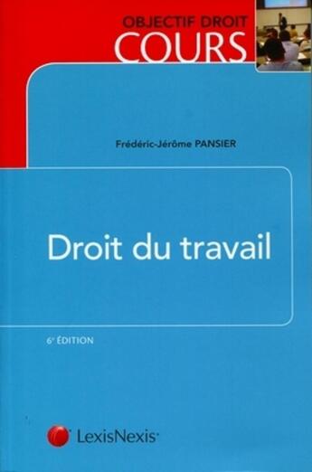 Couverture du livre « Droit du travail (6e. édition) » de Frederic-Jerome Pansier aux éditions Lexisnexis