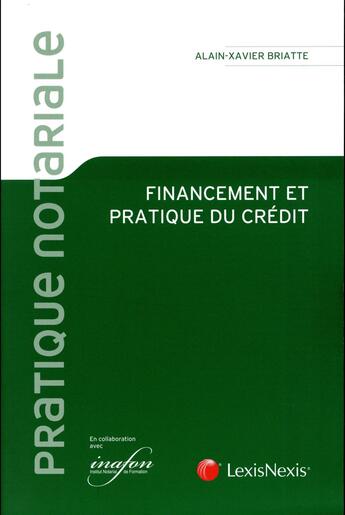 Couverture du livre « Financement et pratique du crédit (édition 2017) » de Alain-Xavier Briatte aux éditions Lexisnexis