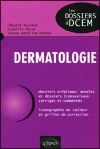 Couverture du livre « Dermatologie » de Edouard Raynaud et Isabelle Panse et Jeanne Wendling-He aux éditions Ellipses