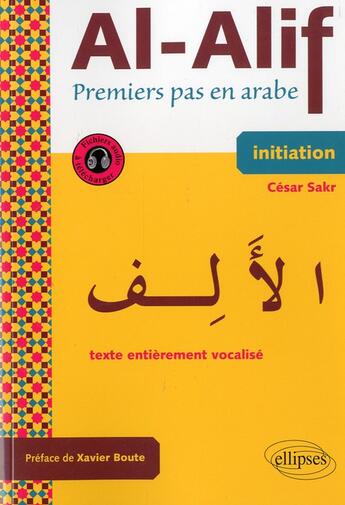 Couverture du livre « Al-alif. premiers pas en arabe. avec fichiers audios » de Cesar Sakr aux éditions Ellipses