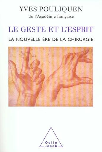 Couverture du livre « Le geste et l'esprit - la nouvelle ere de la chirurgie » de Yves Pouliquen aux éditions Odile Jacob