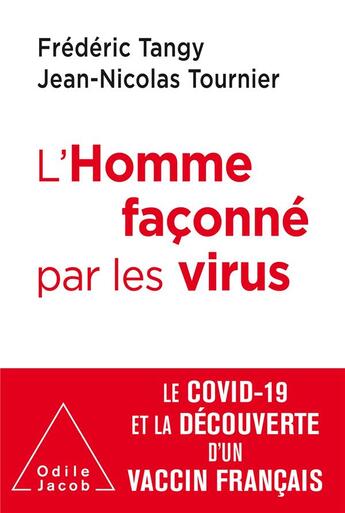 Couverture du livre « L'homme façonné par les virus ; le covid-19 et la découverte d'un vaccin français » de Jean-Nicolas Tournier et Frederic Tangy aux éditions Odile Jacob