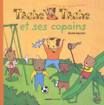 Couverture du livre « Tache tache et ses copains » de Michel Boucher aux éditions Mango