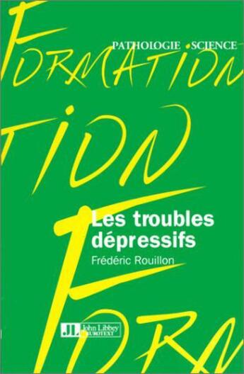 Couverture du livre « Les Troubles Depressifs » de F Rouillon aux éditions John Libbey