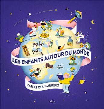 Couverture du livre « Les enfants autour du monde » de Lucie De La Heronniere et Charlotte Molas aux éditions Milan