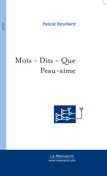 Couverture du livre « Mots - Dits - Que Peau-aime » de Pascal Reuillard aux éditions Le Manuscrit