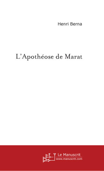 Couverture du livre « L'apothéose de Marat » de Henri Berna aux éditions Le Manuscrit