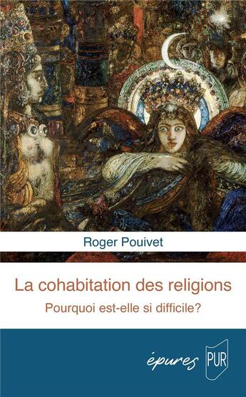 Couverture du livre « La cohabitation des religions : Pourquoi est-elle si difficile ? » de Roger Pouivet aux éditions Pu De Rennes