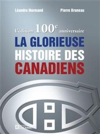 Couverture du livre « La glorieuse histoire des canadiens » de Pierre Bruneau aux éditions Editions De L'homme