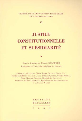 Couverture du livre « Justice constitutionnelle et subsidiarite » de Francis Delperee aux éditions Bruylant