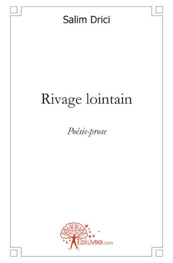 Couverture du livre « Rivage lointain » de Salim Drici aux éditions Edilivre